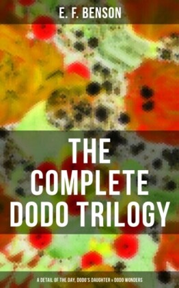 Complete Dodo Trilogy: Dodo - A Detail of the Day, Dodo's Daughter & Dodo Wonders