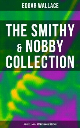 Smithy & Nobby Collection: 6 Novels & 90+ Stories in One Edition