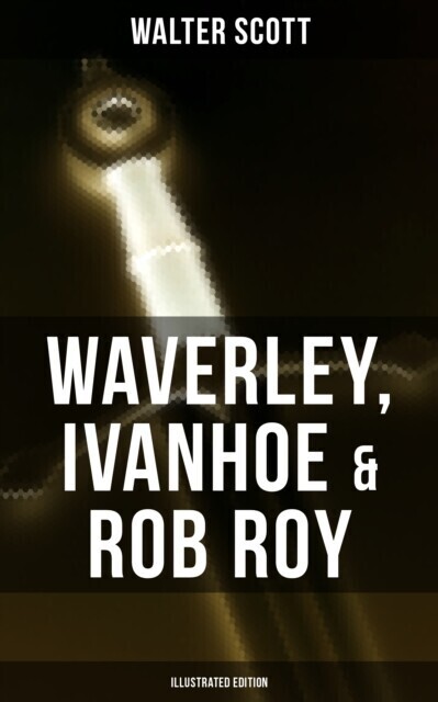 Waverley, Ivanhoe & Rob Roy (Illustrated Edition) main product photo