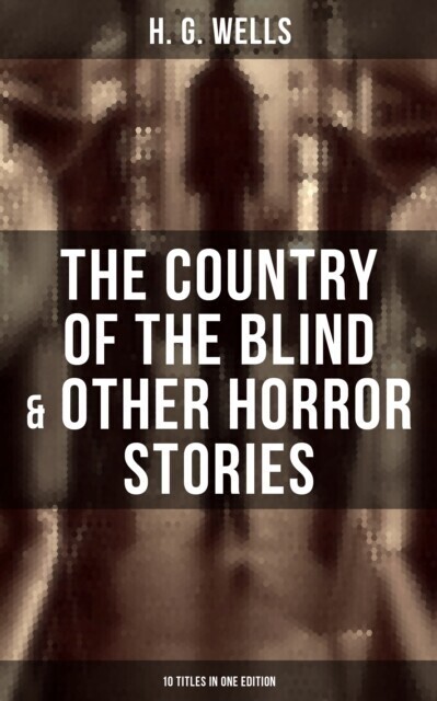 Country of the Blind & Other Horror Stories - 10 Titles in One Edition main product photo