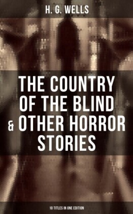Country of the Blind & Other Horror Stories - 10 Titles in One Edition