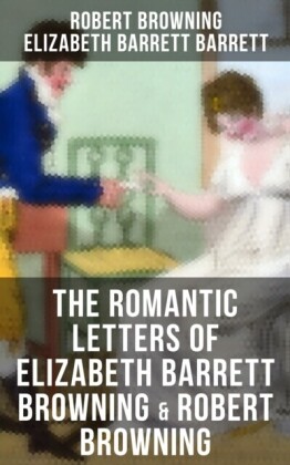 Romantic Letters of Elizabeth Barrett Browning & Robert Browning