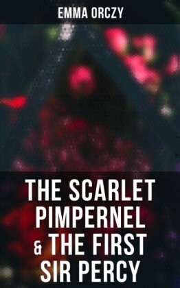 Scarlet Pimpernel & The First Sir Percy