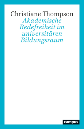 Akademische Redefreiheit im universitären Bildungsraum