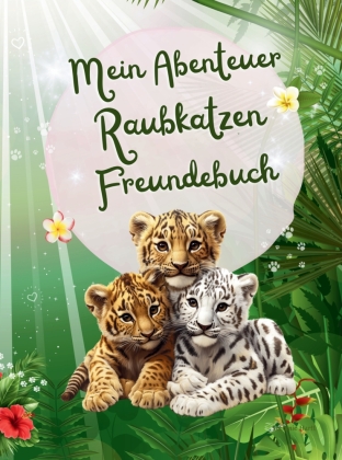 Mein Abenteuer Raubkatzen Freundebuch