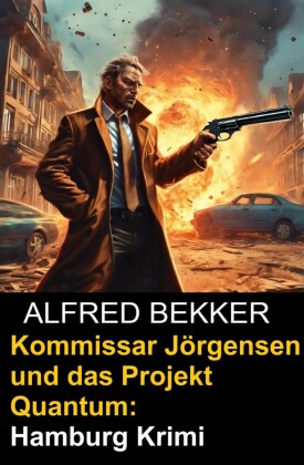 Kommissar Jörgensen und das Projekt Quantum: Hamburg Krimi