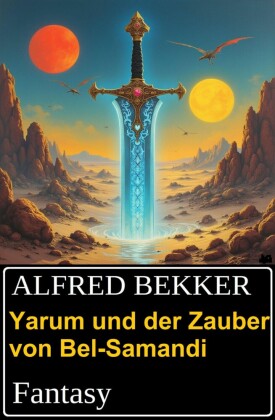 Yarum und der Zauber von Bel-Samandi: Fantasy