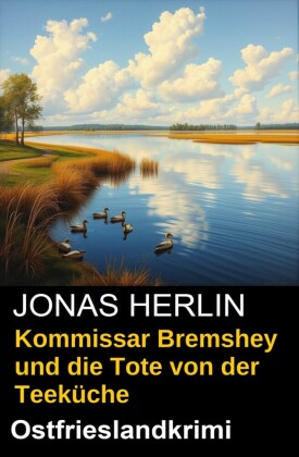 Kommissar Bremshey und die Tote von der Teeküche: Ostfrieslandkrimi
