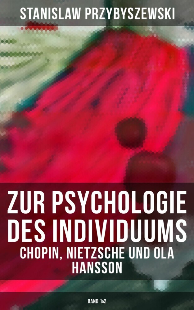 Zur Psychologie des Individuums: Chopin, Nietzsche und Ola Hansson (Band 1&2) main product photo