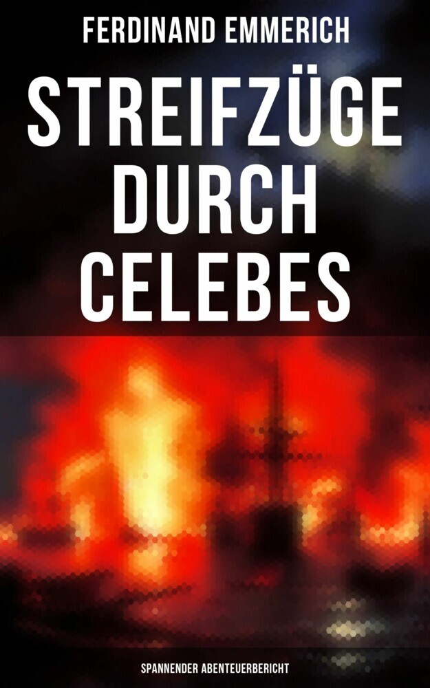 Streifzüge durch Celebes (Spannender Abenteuerbericht) main product photo