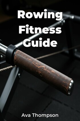 Rowing Fitness Guide
