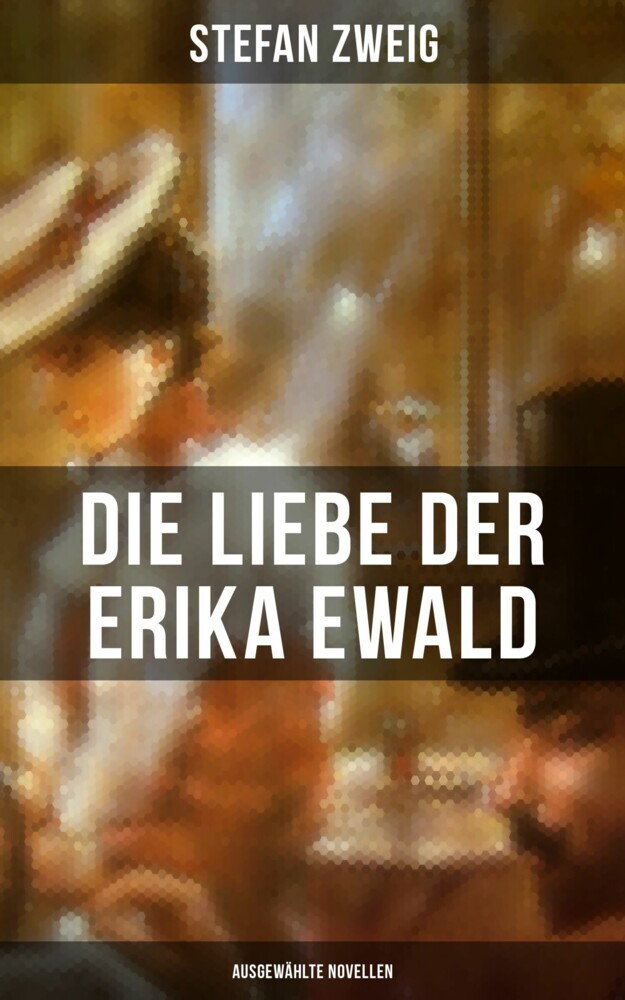 Die Liebe der Erika Ewald: Ausgewählte Novellen main product photo