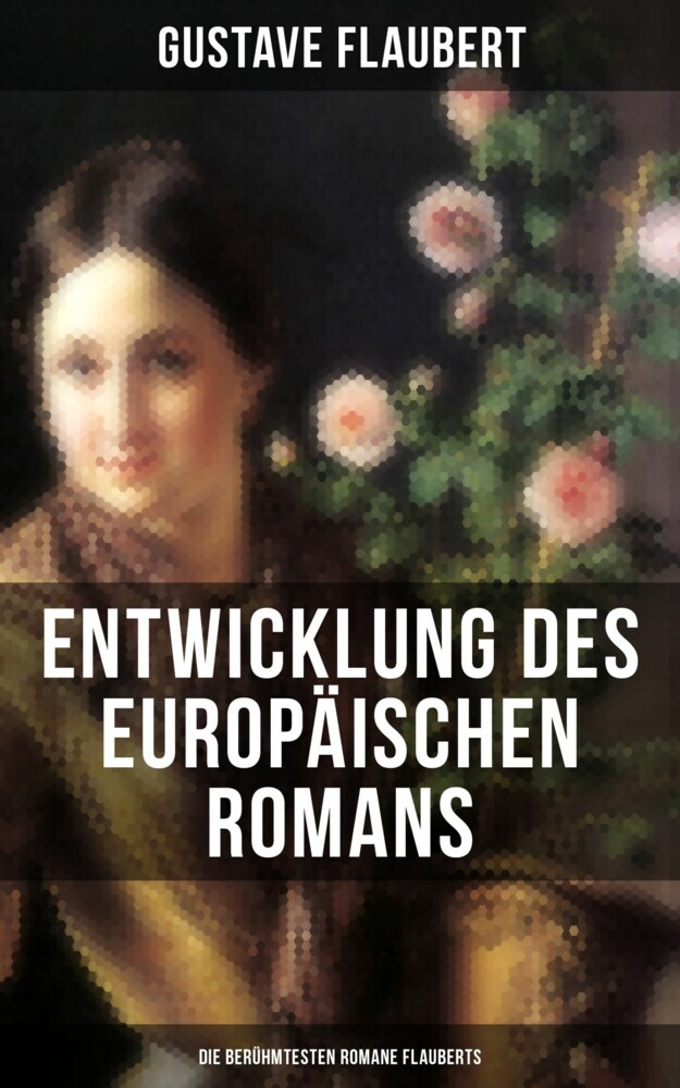 Entwicklung des europäischen Romans: Die berühmtesten Romane Flauberts main product photo