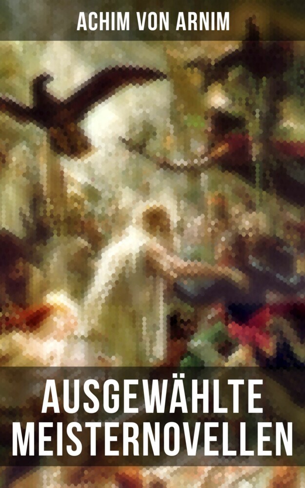 Ausgewählte Meisternovellen von Achim von Arnim main product photo