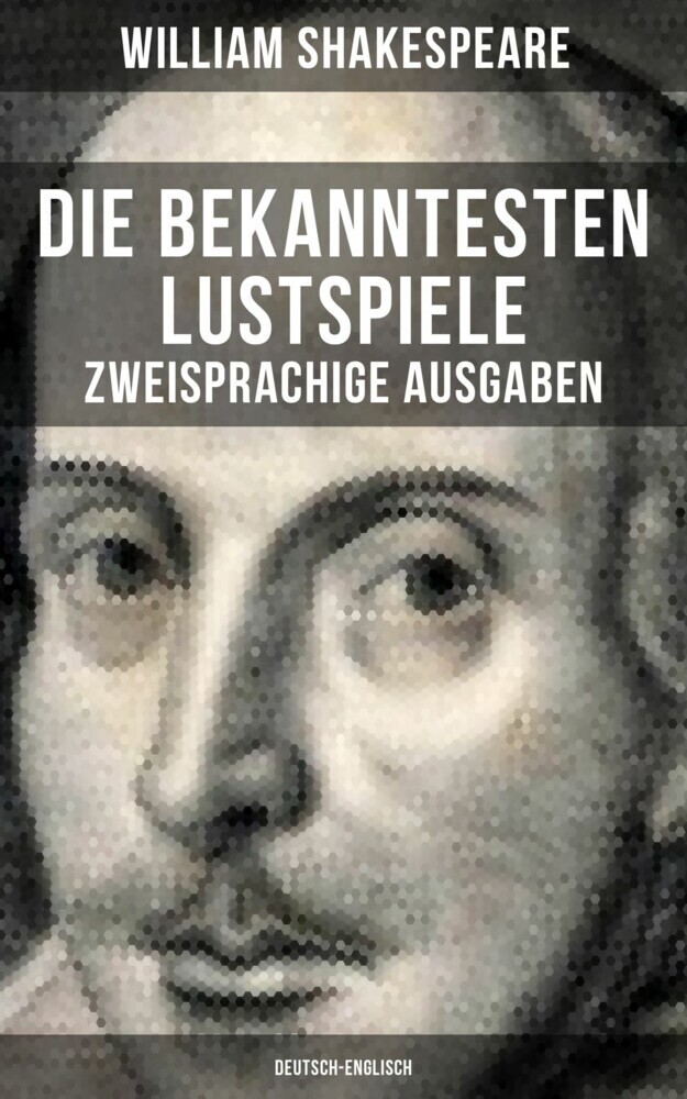Die bekanntesten Lustspiele William Shakespeares (Zweisprachige Ausgaben: Deutsch-Englisch) main product photo