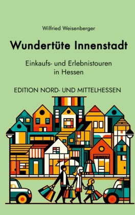 Wundertüte Innenstadt Einkaufs und Erlebnistouren in Hessen