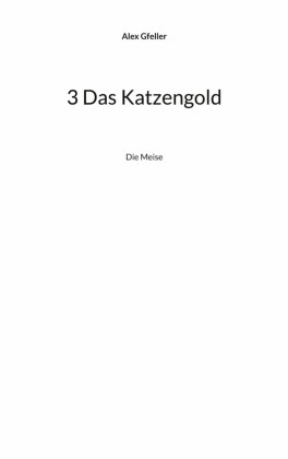3 Das Katzengold
