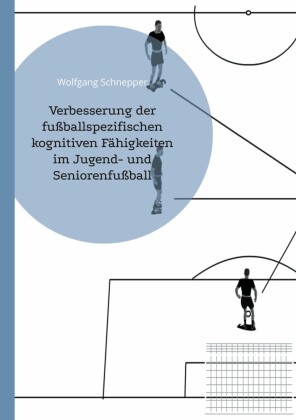 Verbesserung der fußballspezifischen kognitiven Fähigkeiten im Jugend- und Seniorenfußball