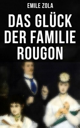 Das Glück der Familie Rougon