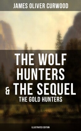 Wolf Hunters & The Sequel - The Gold Hunters (Illustrated Edition)