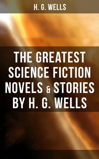 Greatest Science Fiction Novels & Stories by H. G. Wells main product photo