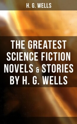 Greatest Science Fiction Novels & Stories by H. G. Wells