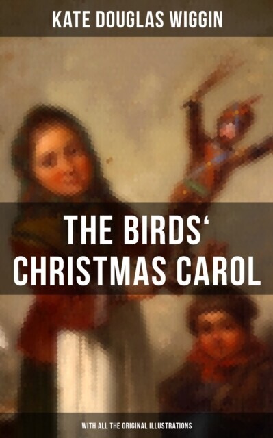Birds' Christmas Carol (With All the Original Illustrations) main product photo