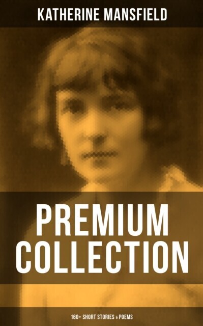 Katherine Mansfield - Premium Collection: 160+ Short Stories & Poems main product photo