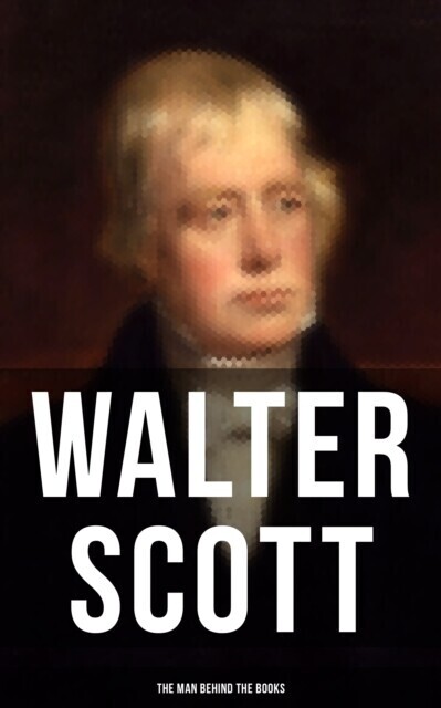 Walter Scott - The Man Behind the Books main product photo