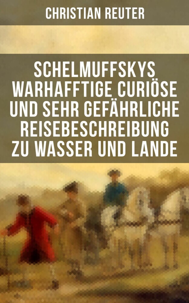 Schelmuffskys warhafftige curiöse und sehr gefährliche Reisebeschreibung zu Wasser und Lande main product photo