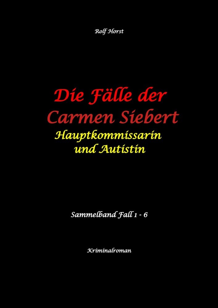 Die Fälle der Carmen Siebert - Autismus, Mord, Übergriff, Milzruptur, Eifersucht, Sex-Videos, Hundesitting, Nordkap, Clique, Verrat, Missbrauch, Öko, Kommune, Ärztin, Eifersucht main product photo