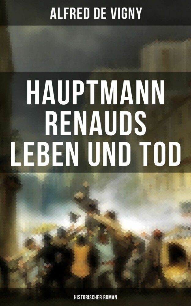 Hauptmann Renauds Leben und Tod (Historischer Roman) main product photo