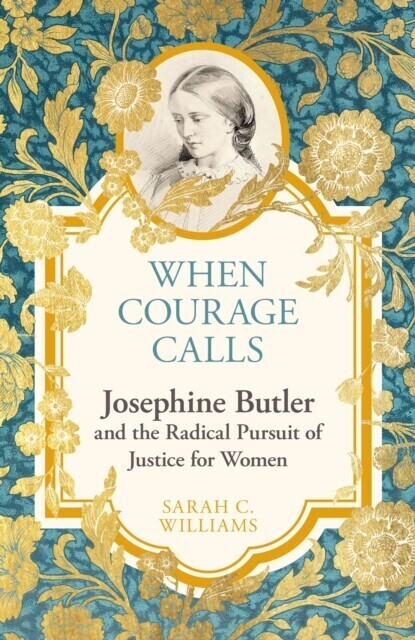 When Courage Calls: Josephine Butler and the Radical Pursuit of Justice for Women main product photo
