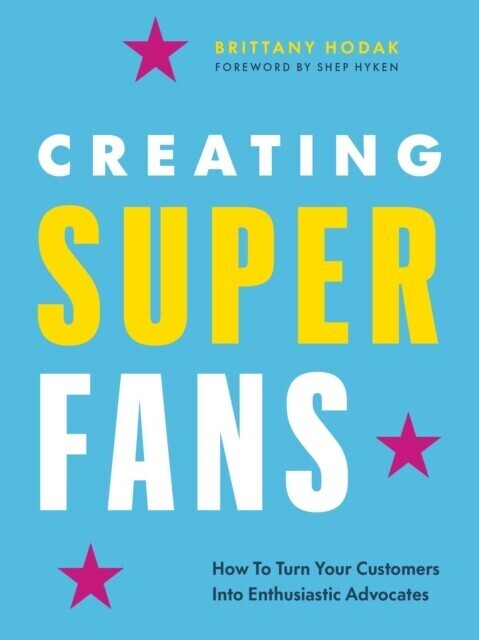 Creating Superfans: How To Turn Your Customers Into Lifelong Advocates main product photo