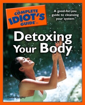 Complete Idiot's Guide to Detoxing Your Body