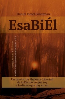 EsaBiEl: Un camino de Shalom y Libertad, de lo Divino en que soy a lo divino que hay en mi