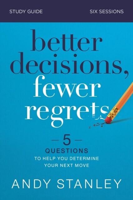 Better Decisions, Fewer Regrets Bible Study Guide main product photo
