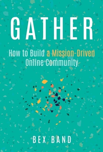 Gather: How to Build a Mission-Driven Online Community main product photo