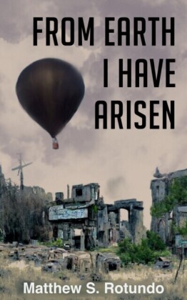 From Earth I Have Arisen
