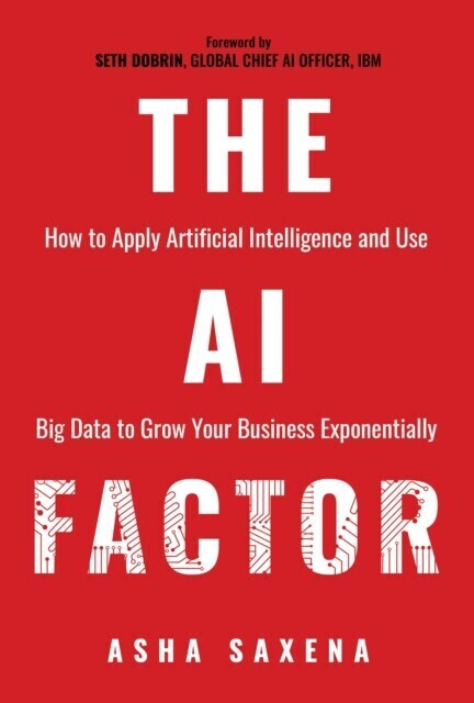 AI Factor: How to Apply Artificial Intelligence and Use Big Data to Grow Your Business Exponentially main product photo
