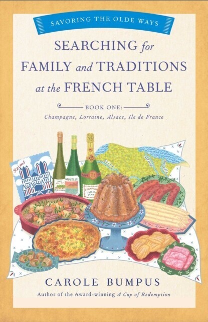 Searching for Family and Traditions at the French Table, Book One (Champagne, Alsace, Lorraine, and Paris regions) main product photo