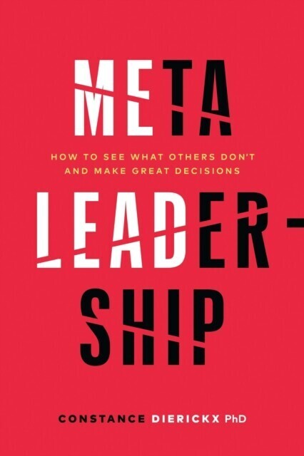 Meta-Leadership: How to See What Others Don't and Make Great Decisions main product photo