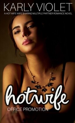 Hotwife Office Promotion: A Hot Wife Wife Sharing Multiple Partner Romance Novel