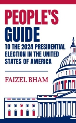 People's Guide to the 2024 Presidential Election in the United States of America