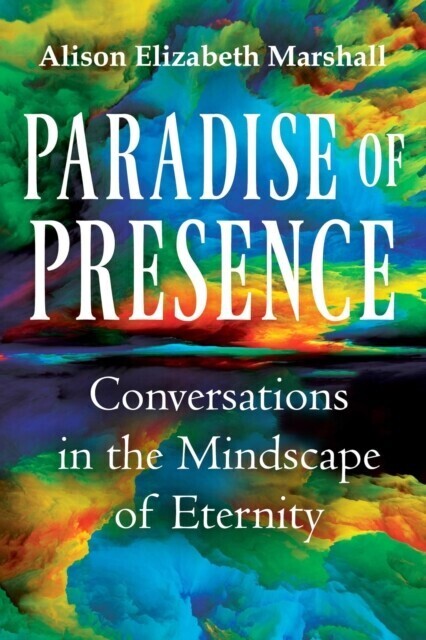 Paradise of Presence: Conversations in the Mindscape of Eternity main product photo