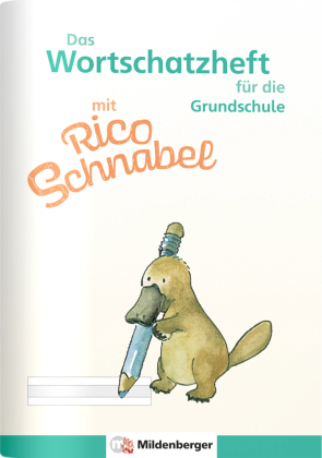 Das Wortschatzheft mit Rico Schnabel - für die Grundschule