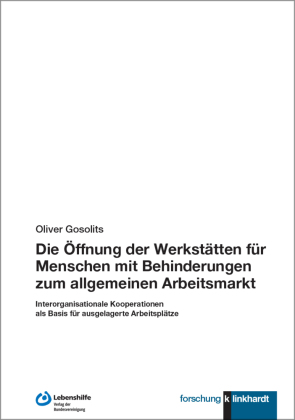 Die Öffnung der Werkstätten für Menschen mit Behinderungen zum allgemeinen Arbeitsmarkt