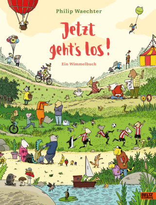 Jetzt geht's los. Ein Wimmelbuch