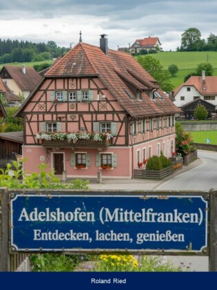 Adelshofen (Mittelfranken) - Entdecken, lachen, genießen
