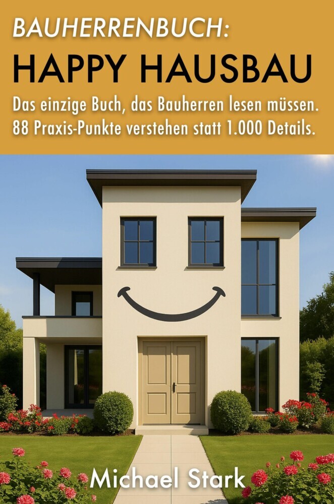 Bauherrenbuch: Happy Hausbau! Das einzige Buch, das Bauherren lesen müssen. main product photo